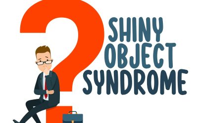 How does shiny Object syndrome affect your business?